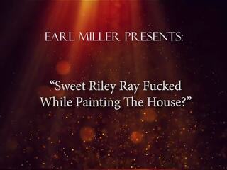حلو رايلي ray مارس الجنس في حين painting ال منزل: عالية الوضوح الثلاثون فيلم 3f