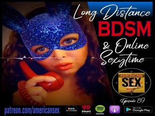 Cybersex & Long Distance BDSM Tools - American adult video Podcast