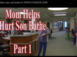 Mom Helps Hurt Son Bathe Part 1